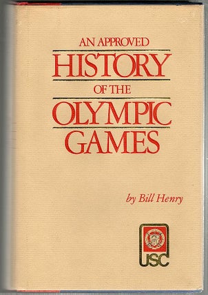 Item #1012 Approved History of the Olympic Games. Bill Henry, Patricia Henry Yeomans