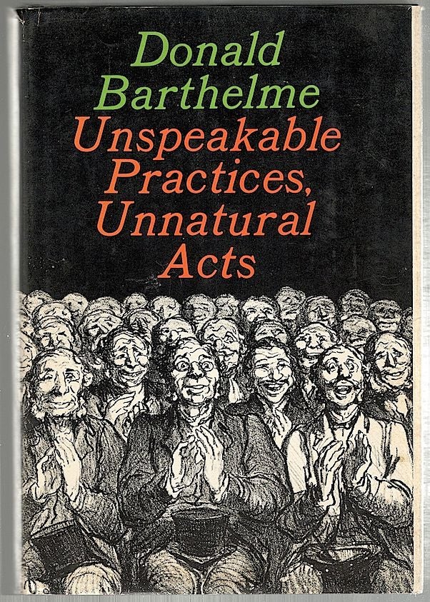 Item #1037 Unspeakable Practices, Unnatural Acts. Donald Barthelme.
