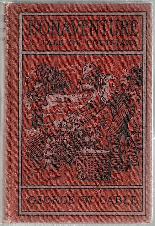 Item #105 Bonaventure; A Prose Pastoral of Acadian Louisiana. George W. Cable.
