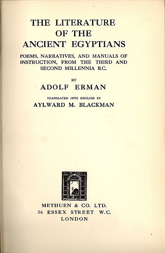 Item #1054 Literature of the Ancient Egyptians; Poems, Narratives, and Manuals of Instruction, from the Third and Second Millennia B.C. Adolf Erman.