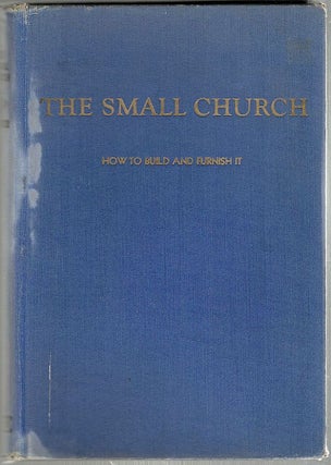 Item #1062 Small Church; How to Build and Furnish It With Some Account of the Improvement of...