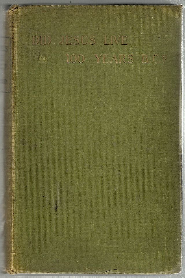 Item #1069 Did Jesus Live 100 B.C.?; An Enquiry into the Talmud Jesus Stories, the Toldoth Jeschu, and Some Curious Statements of Epiphanius—Being a Contribution to the Study of Christian Origins. G. R. S. Mead.