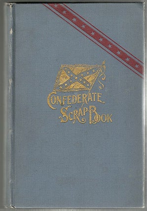 Item #1108 Confederate Scrap-Book; Copied from a Scrap-Book Kept by a Young Girl During and...