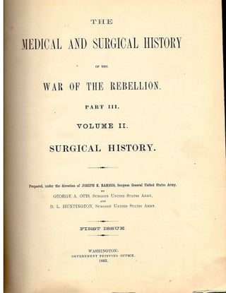 Item #1116 Medical and Surgical History of the War of the Rebellion; Surgical History. George A....