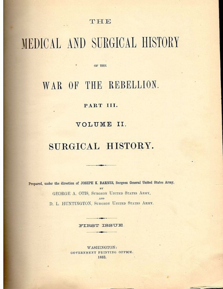 Item #1116 Medical and Surgical History of the War of the Rebellion; Surgical History. George A. Otis, D. L. Huntington.