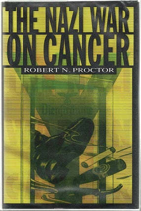 Item #1172 Nazi War on Cancer. Robert N. Proctor