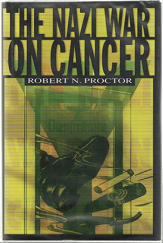 Item #1172 Nazi War on Cancer. Robert N. Proctor.