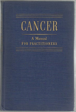 Item #1175 Cancer; A Manuel for Practitioners. Channing C. M. D. Simmons