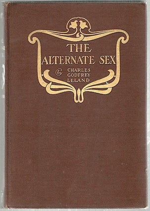 Item #1177 Alternate Sex; Or the Female Intellect in Man, and the Masculine in Women. Charles...