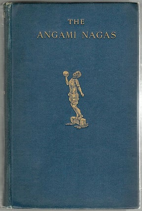 Item #118 Agami Nagas; With Some Notes on Neighboring Tribes. J. H. Hutton