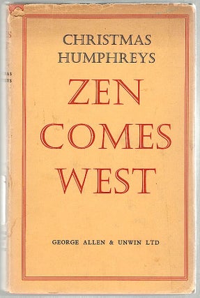 Item #1199 Zen Comes West; The Present and Future of Zen Buddhism in Britain. Christmas Humphreys