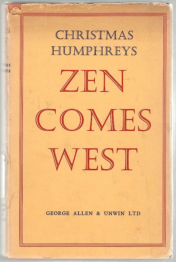 Item #1199 Zen Comes West; The Present and Future of Zen Buddhism in Britain. Christmas Humphreys.