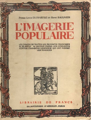Item #12 L'Imagerie Populaire; Images de Toutes les Provinces Françaises du XV Siècle. Pierre...