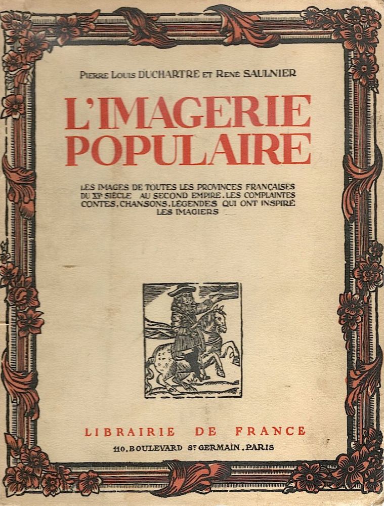 Item #12 L'Imagerie Populaire; Images de Toutes les Provinces Françaises du XV Siècle. Pierre Louis Duchartre, René Saulnier.