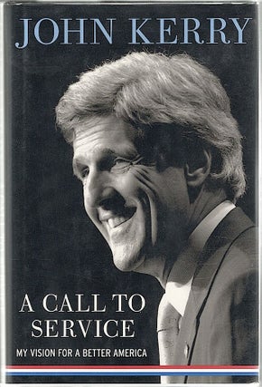 Item #1204 Call to Service; My Vision of a Better America. John Kerry