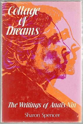 Item #1222 Collage of Dreams; Writings of Anaïs Nin. Sharon Spencer