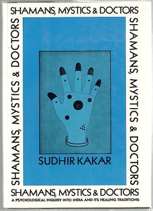 Item #1226 Shamans, Mystics and Doctors; A Psychological Inquiry into India and Its Healing...
