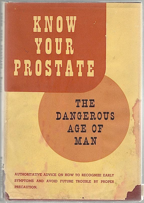 Item #1228 Know Your Prostate; The Dangerous Age of Man. Edwin F. Bowers.