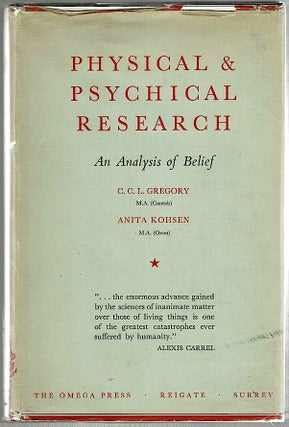 Item #1229 Physical and Psychical Research; An Analysis of Belief. C. C. L. Gregory, Anita Kohsen