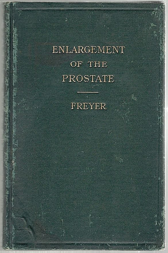 Item #1236 Clinical Lectures on Enlargement of the Prostate; With a Description of the Author's Operation of Total Enucleation of the Organ. Sir Peter J. Freyer.