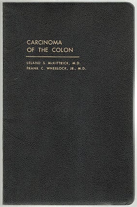 Item #1246 Carcinoma of the Colon. Dr. Leland S. McKittrick, Dr. Frank C. Wheelock Jr