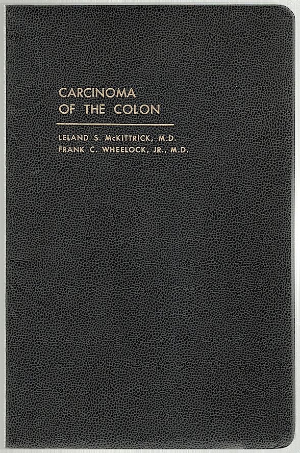Item #1246 Carcinoma of the Colon. Dr. Leland S. McKittrick, Dr. Frank C. Wheelock Jr.
