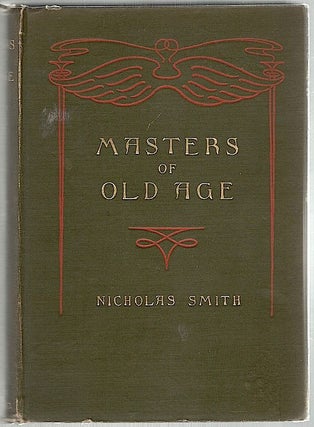 Item #1248 Masters of Old Age; The Value of Longevity Illustrated by Practical Examples. Colonel...