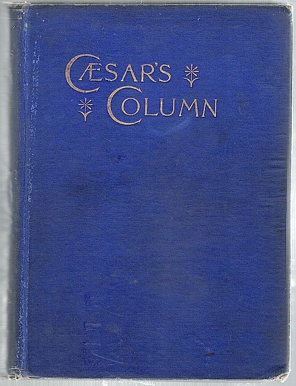 Item #1257 Caesar's Column; A Story of the Twentieth Century. Ignatius Donnelly.