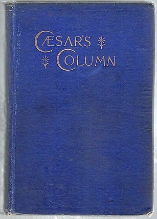 Item #1257 Caesar's Column; A Story of the Twentieth Century. Ignatius Donnelly