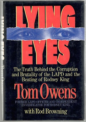 Item #1259 Lying Eyes; The Truth Behind the Corruption and Brutality of the LAPD and the Beating...