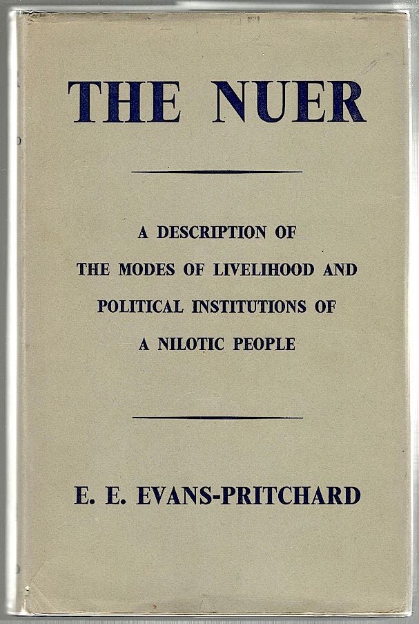 Item #127 Nuer; A Description of the Modes of Livelihood and Political Institutions of a Nilotic People. E. E. Evans-Pritchard.