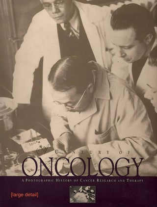 Item #1280 Century of Oncology; A Photographic History of Cancer Research and Therapy. J. Lynne...