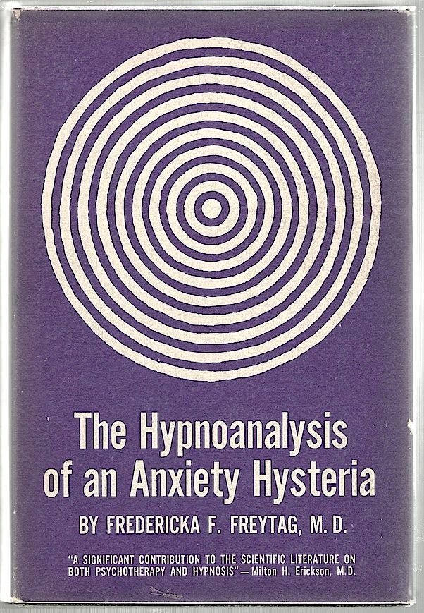 Item #1288 Hypnoanalysis of an Anxiety Hysteria. Dr. Fredericka F. Freytag.