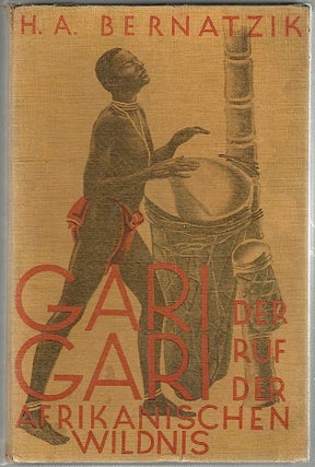 Item #129 Gari-Gari; Der Ruf der Afrikanischen Wildnis. Hugo Adolf Bernatzik