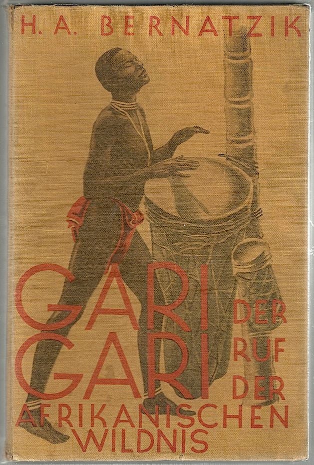 Item #129 Gari-Gari; Der Ruf der Afrikanischen Wildnis. Hugo Adolf Bernatzik.