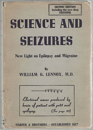 Item #1305 Science and Seizures; New Light on Epilepsy and Migraine. Dr. William Gordon Lennox