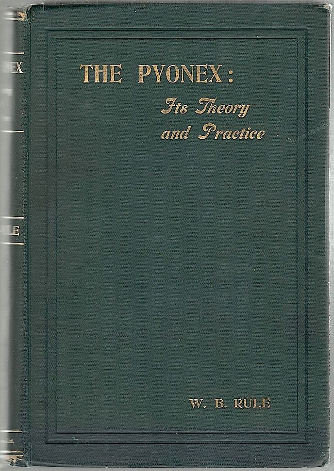 Item #1328 Pyonex; Its Theory and Practice. W. B. Rule.