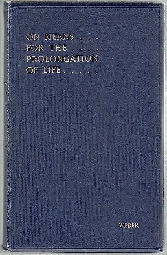 Item #1334 On Means for the Prolongation of Life; Third and Enlarged Edition of a Lecture Delivered Before the Royal College of Physicians on December 3rd, 1903. Dr. Sir Hermann Weber.