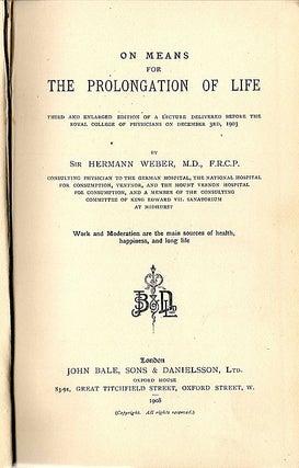 On Means for the Prolongation of Life; Third and Enlarged Edition of a Lecture Delivered Before the Royal College of Physicians on December 3rd, 1903