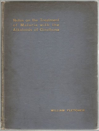 Item #1337 Notes on the Treatment of Malaria with the Alkaloids of Cinchona. Dr. William Fletcher