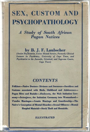 Item #1353 Sex, Custom and Psychopathology; A Study of South African Pagan Natives. B. J. F....