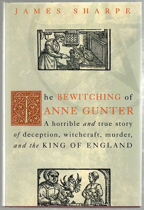 Item #1391 Bewitching of Anne Gunter; A Horrible and True Story of Deception, Witchcraft, Murder,...