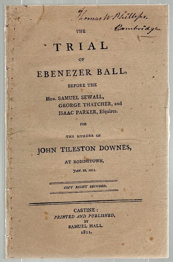 Item #1399 Trial of Ebenezer Ball for the Murder of John Tileston Downes. Hon. Samuel Sewall.