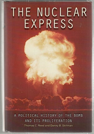 Item #1445 Nuclear Express; A Political History of the Bomb and Its Proliferation. Thomas C....