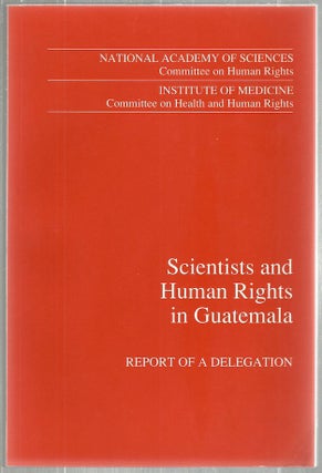 Item #1456 Scientists and Human Rights in Guatemala; Report of a Delegation. Joseph Cassells
