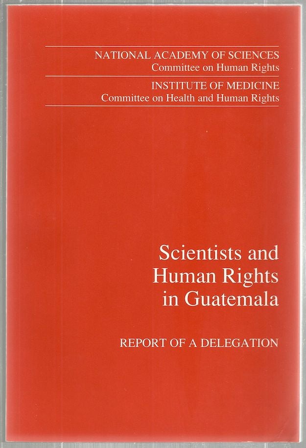 Item #1456 Scientists and Human Rights in Guatemala; Report of a Delegation. Joseph Cassells.