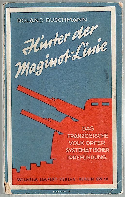 Item #1475 Hinter der Maginot=Linie; Das Französische volk Opfer Systematischer Irreführung. Roland Buschmann.