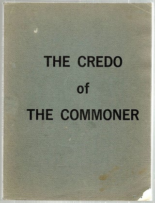 Item #1482 Credo of the Commoner. William Jennings Bryan