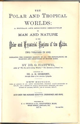 Polar and Tropical Worlds; Man and Nature in the Polar and Equatorial Regions of the Globe