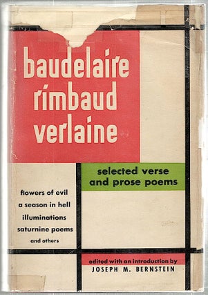 Item #1530 Baudelaire, Rimbaud, Verlaine; Selected Verse and Prose Poems. Joseph M. Bernstein